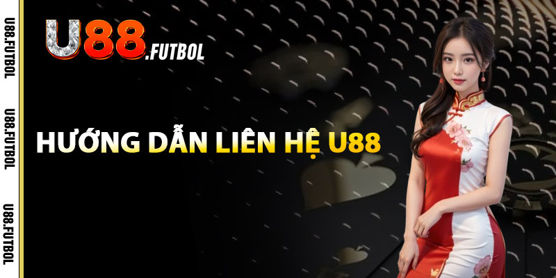 Hướng Dẫn Liên Hệ U88